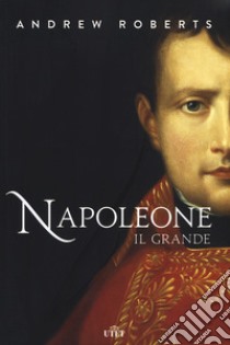 Napoleone il Grande. Nuova ediz. libro di Roberts Andrew