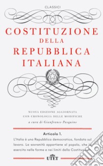 Costituzione della Repubblica Italiana. Con cronologia delle modifiche libro di Pasquino G. (cur.)