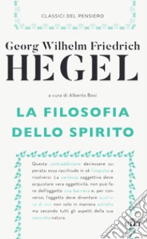 La filosofia dello spirito. Nuova ediz. libro di Hegel Friedrich; Bosi A. (cur.)