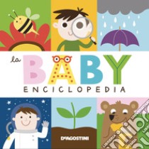 La baby enciclopedia. Ediz. a colori libro di Tinarelli Beatrice