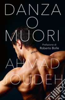 Danza o muori. Nuova ediz. libro di Joudeh Ahmad