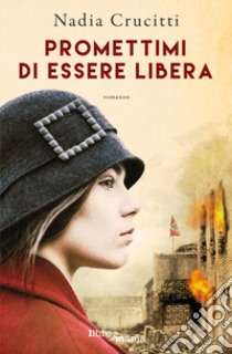 Promettimi di essere libera libro di Crucitti Nadia