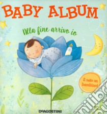 Baby album. Alla fine arrivo io. È nato un bambino! Nuova ediz. libro di Orsi Tea