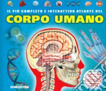 Il più completo e interattivo atlante del corpo umano. Ediz. a colori. Con gadget. Con Poster libro di La Bédoyère Camilla de