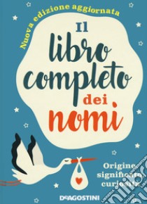 Il libro completo dei nomi. Origine, significato, curiosità. Nuova ediz. libro di Gili Gioachino; Motta Anna