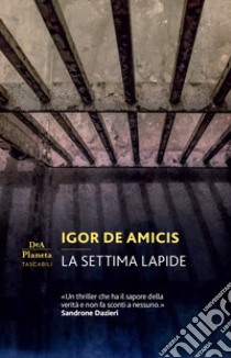 La settima lapide libro di De Amicis Igor