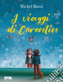 I viaggi di Corentin. Nuova ediz. libro di Bussi Michel