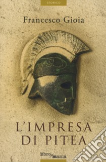 L'impresa di Pitea libro di Gioia Francesco