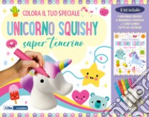 Colora il tuo speciale unicorno Squishy super tenerino. Ediz. illustrata. Con gadget. Con 6 pennarelli libro