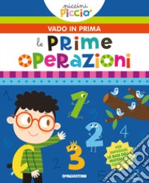 Le mie prime operazioni. Piccini picciò. Vado in prima. Ediz. a colori libro di Lupano Lisa