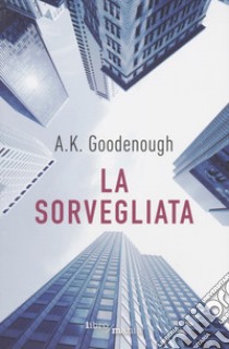 La sorvegliata libro di Goodenough A.K.