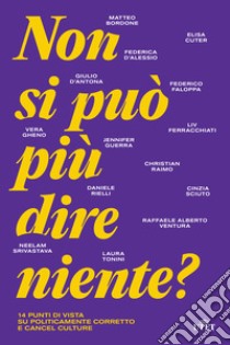 Non si può più dire niente? 14 punti di vista su politicamente corretto e cancel culture libro