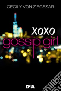 Gossip girl libro di Ziegesar Cecily Von