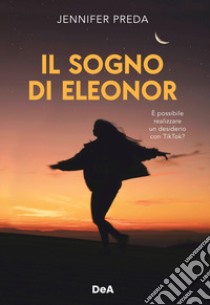 Il sogno di Eleonor libro di Preda Jennifer