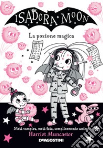 La pozione magica. Isadora moon libro di Muncaster Harriet