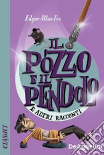 Il pozzo e il pendolo e altri racconti libro di Poe Edgar Allan; Ceppellini V. (cur.)