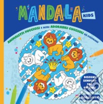 Animaletti pucciosi e altri adorabili cuccioli da colorare. Mandala kids. Ediz. illustrata libro