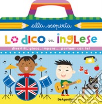 Lo dico in inglese. Ediz. a colori. Ediz. a spirale libro di Lupano Lisa