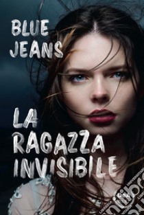 La ragazza invisibile libro di Blue Jeans