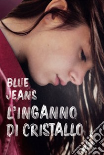 L'inganno di cristallo libro di Blue Jeans