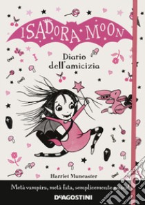 Il diario dell'amicizia. Isadora Moon. Nuova ediz. libro di Muncaster Harriet