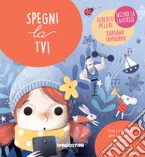 Spegni la TV! Ediz. a colori libro di Pellai Alberto; Tamborini Barbara