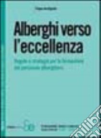 Alberghi verso l'eccellenza libro di Bonfiglietti Filippo