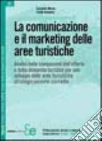 La comunicazione e il marketing delle aree turistiche libro di Mereu Carmelo - Amadesi Guido