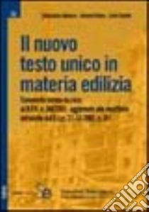 Il nuovo Testo Unico in materia edilizia libro di Monaco Alessandro - Palma Antonio - Saltelli Carlo