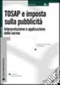 Tosap e imposta sulla pubblicità. Interpretazione e applicazione delle norme libro di Succio Roberto; Lovecchio L. (cur.)