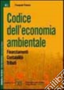 Codice dell'economia ambientale libro di Fimiani Pasquale