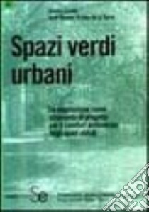 Spazi verdi urbani libro di Scudo Gianni; Ochoa de la Torre José M.