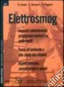 Elettrosmog. Impianti rediotelevisivi, installazioni telefoniche, elettrodi. Danni all'ambiente e alla salute dei cittadini... libro di Amato A.; Ramacci Luca; Triggiani V.