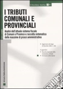 I tributi comunali e provinciali. Analisi dell'attuale sistema fiscale di Comuni e Province raccolta sistematica delle massime di prassi amministrativa libro di Ballestra Vittoria M. - Russo Rosalia