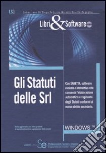 Gli statuti delle srl. Con CD-ROM libro di Di Diego Sebastiano; Micozzi Fabrizio; Zagaglia Orietta