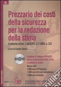 Prezzario dei costi della sicurezza per la redazione della stima. Conforme all'art.7 del D.P.R.3-7-2003, n.222. Con CD-ROM libro di Solustri C. (cur.)