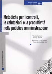 Metodiche per i controlli, le valutazioni e la produttività nella pubblica amministrazione libro di Codispoti Vincenzo; Tamassia Luca