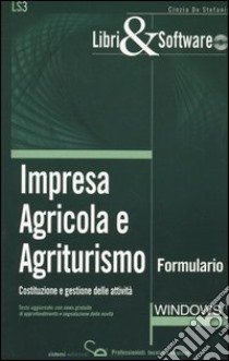 Impresa agricola e agriturismo. Costituzione e gestione delle attività. Formulario. Con CD-ROM libro di De Stefanis Cinzia