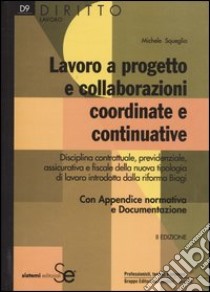 Lavoro a progetto e collaborazioni coordinate e continuative libro di Squeglia Michele