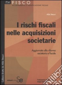 I rischi fiscali nelle acquisizioni societarie libro di Stesuri Aldo