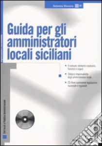 Guida per gli amministratori locali siciliani. Con CD-ROM libro di Marascia Antonina