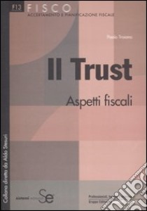 Il trust. Aspetti fiscali libro di Troiano Paolo