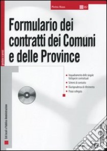 Formulario dei contratti dei comuni e delle province. Con CD-ROM libro di Rizzo Pietro