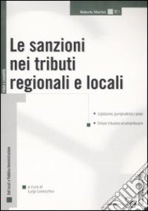 Le sanzioni nei tributi regionali e locali libro di Martini Roberto; Lovecchio L. (cur.)