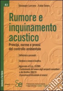 Rumore e inquinamento acustico. Principi, norme e prassi del controllo ambientale libro di Luvrano Giuseppe; Senes Fabio