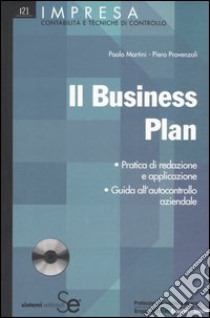 Il business plan. Pratica di redazione e applicazione. Guida all'autocontrollo aziendale. Con CD-ROM libro di Martini Paolo; Provenzali Piero