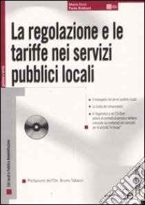 La regolazione e le tariffe nei servizi pubblici locali. Con CD-ROM libro di Ferri Mario; Baldazzi Paola