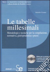 Le tabelle millesimali. Metodologie e tecniche per la compilazione, normativa, giurisprudenza e prassi. Con CD-ROM libro di Cusano Rodolfo