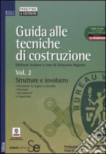 Guida alle tecniche di costruzione. Vol. 2: Strutture e involucro libro di Paganin G. (cur.)