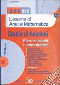 L'esame di analisi matematica. Studio di funzioni. Esecizi svolti e commentati. Con CD-ROM libro di Romano Luciano